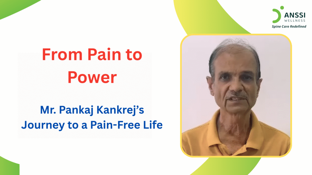 Mr. Pankaj Kankrej, a retired Deputy Engineer, suffered from severe L5-S1 spondylosis for years.