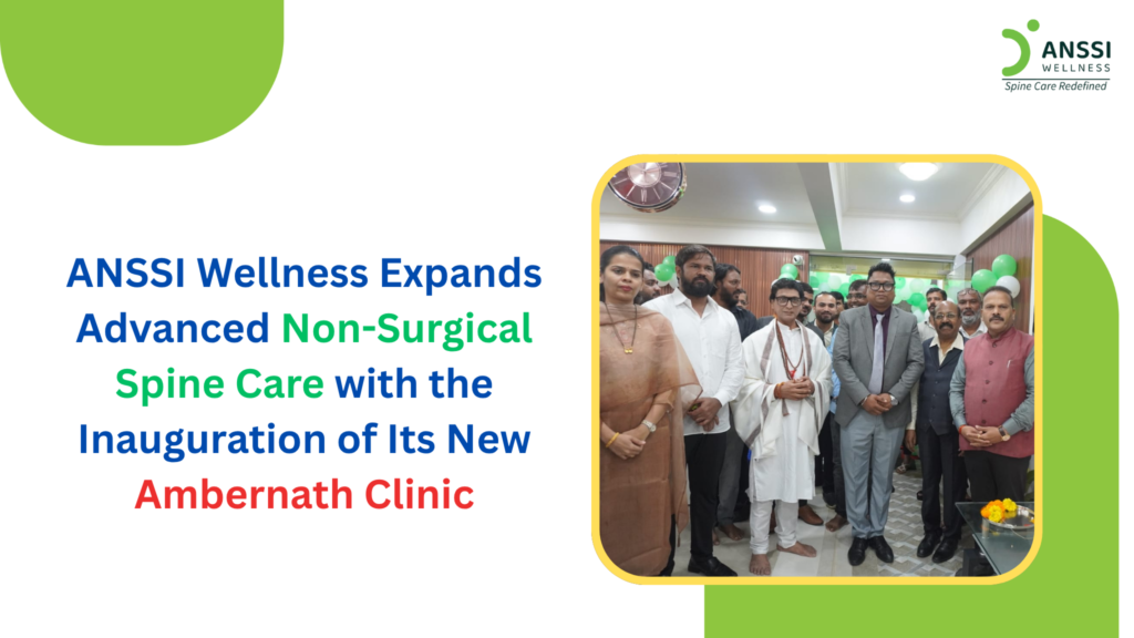 ANSSI Wellness marked another important milestone in its journey of making advanced spine care more accessible by inaugurating its new clinic in Ambernath, Maharashtra, on 5th July 2026.